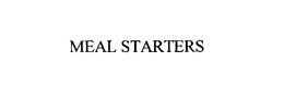 MEAL STARTERS trademark