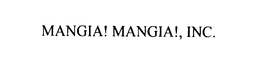 MANGIA! MANGIA!, INC. trademark