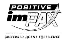 POSITIVE IMPAX PREFERRED AGENT EXCELLENCE trademark
