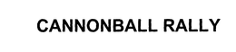 CANNONBALL RALLY trademark
