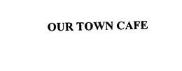 OUR TOWN CAFE trademark