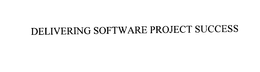 DELIVERING SOFTWARE PROJECT SUCCESS trademark