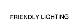 FRIENDLY LIGHTING trademark