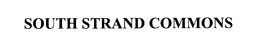 SOUTH STRAND COMMONS trademark