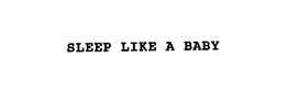 SLEEP LIKE A BABY trademark