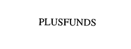 PLUSFUNDS trademark