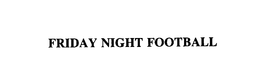 FRIDAY NIGHT FOOTBALL trademark