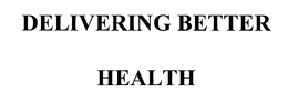 DELIVERING BETTER HEALTH trademark