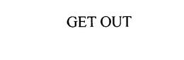 GET OUT trademark
