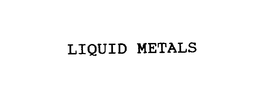 LIQUID METALS trademark