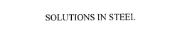 SOLUTIONS IN STEEL trademark