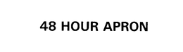 48 HOUR APRON trademark