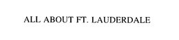 ALL ABOUT FT. LAUDERDALE trademark