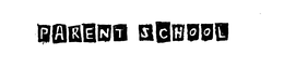PARENT SCHOOL trademark