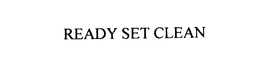 READY SET CLEAN trademark