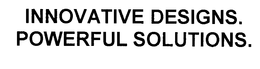 INNOVATIVE DESIGNS. POWERFUL SOLUTIONS. trademark
