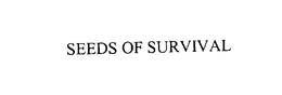 SEEDS OF SURVIVAL trademark