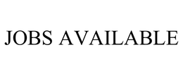 JOBS AVAILABLE trademark