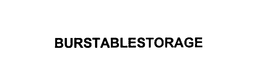 BURSTABLESTORAGE trademark