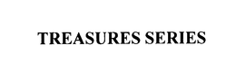 TREASURES SERIES trademark