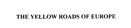 THE YELLOW ROADS OF EUROPE trademark