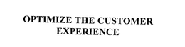 OPTIMIZE THE CUSTOMER EXPERIENCE trademark
