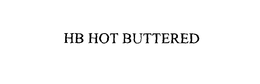 HB HOT BUTTERED trademark