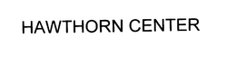 HAWTHORN CENTER trademark