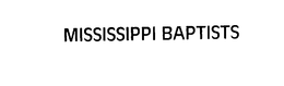 MISSISSIPPI BAPTISTS trademark