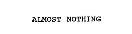 ALMOST NOTHING trademark