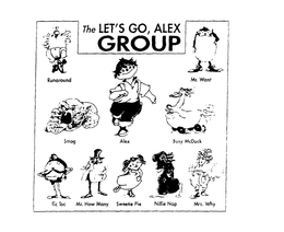 THE LET'S GO, ALEX GROUP RUNAROUND MR. WANT SMOG ALEX BUSY MCDUCK TIC TOK MR. HOW MANY SWEETIE PIE NILLIE NAP MRS. WHY trademark