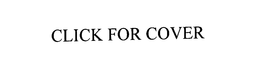 CLICK FOR COVER trademark