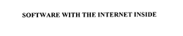 SOFTWARE WITH THE INTERNET INSIDE trademark