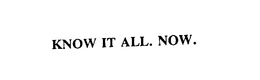 KNOW IT ALL. NOW. trademark