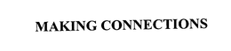 MAKING CONNECTIONS trademark