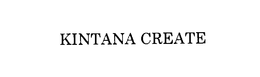 KINTANA CREATE trademark