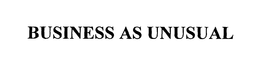 BUSINESS AS UNUSUAL trademark