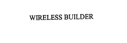 WIRELESS BUILDER trademark