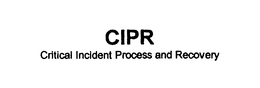 CIPR CRITICAL INCIDENT PROCESS AND RECOVERY trademark