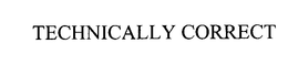 TECHNICALLY CORRECT trademark