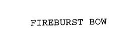 FIREBURST BOW trademark