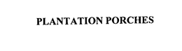 PLANTATION PORCHES trademark