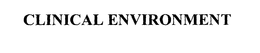 CLINICAL ENVIRONMENT trademark
