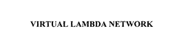 VIRTUAL LAMBDA NETWORK trademark