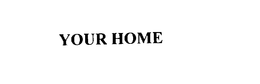YOUR HOME trademark