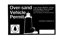 OVER-SAND VEHICLE PERMIT CAPE POGE WILDLIFE REFUGE AND WASQUE RESERVATION CHAPPAQUIDDICK ISLAND THE TRUSTEES OF RESERVATIONS THE TRUSTEES OF RESERVATIONS MASSACHUSETTS 1891 EXPIRES MARCH 31 trademark