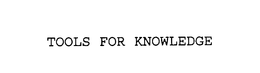 TOOLS FOR KNOWLEDGE trademark
