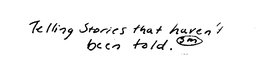 TELLING STORIES THAT HAVEN'T BEEN TOLD trademark