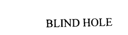 BLIND HOLE trademark