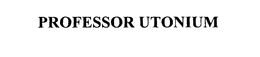 PROFESSOR UTONIUM trademark